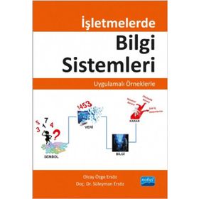 İşletmelerde Bilgi Sistemleri - Uygulamalı Örneklerle - Süleyman Ersöz Olcay Özge Ersöz