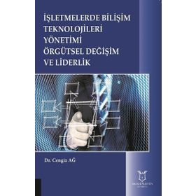 İşletmelerde Bilişim Teknolojileri Yönetimi Örgütsel Değişim ve Liderlik - Cengiz Ağansoy