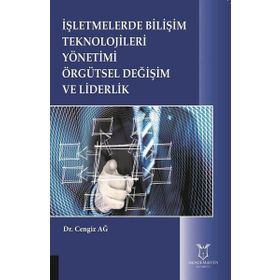 İşletmelerde Bilişim Teknolojileri Yönetimi Örgütsel Değişim ve Liderlik - Cengiz Ağansoy