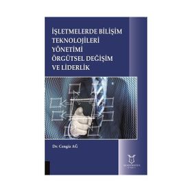 İşletmelerde Bilişim Teknolojileri Yönetimi Örgütsel Değişim ve Liderlik - Cengiz Ağansoy