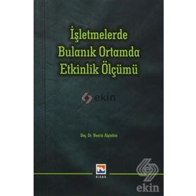 İşletmelerde Bulanık Ortamda Etkinlik Ölçümü - Nesrin Alptekin