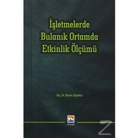 İşletmelerde Bulanık Ortamda Etkinlik Ölçümü - Nesrin Alptekin