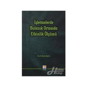 İşletmelerde Bulanık Ortamda Etkinlik Ölçümü - Nesrin Alptekin