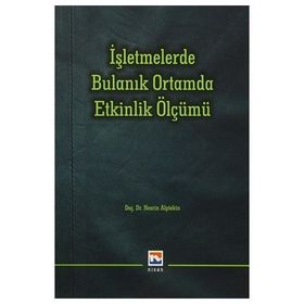 İşletmelerde Bulanık Ortamda Etkinlik Ölçümü - Nesrin Alptekin