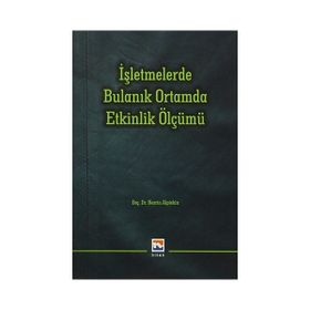 İşletmelerde Bulanık Ortamda Etkinlik Ölçümü - Nesrin Alptekin