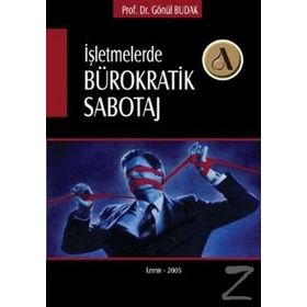 İşletmelerde Bürokratik Sabotaj - Gönül Budak