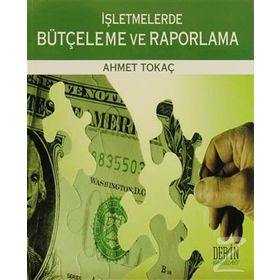İŞLETMELERDE BÜTÇELEME VE RAPORLAMA - AHMET TOKAÇ