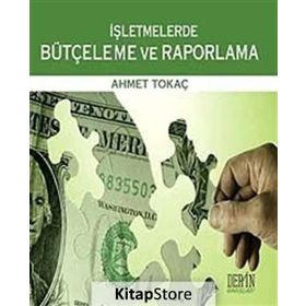 İŞLETMELERDE BÜTÇELEME VE RAPORLAMA - AHMET TOKAÇ