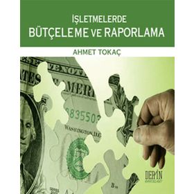 İŞLETMELERDE BÜTÇELEME VE RAPORLAMA - AHMET TOKAÇ
