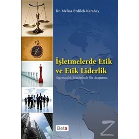 İşletmelerde Etik ve Etik Liderlik - Melisa Erdilek Karabay