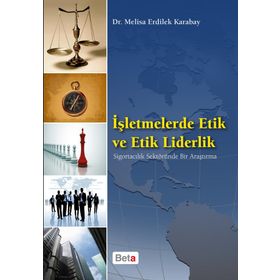 İşletmelerde Etik ve Etik Liderlik - Melisa Erdilek Karabay