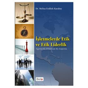 İşletmelerde Etik ve Etik Liderlik - Melisa Erdilek Karabay