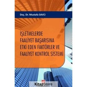 İşletmelerde Faaliyet Başarısına Etki Eden Faktörler ve Faaliyet Kontrol Sistemi Ekin Yayınevi