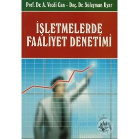 İŞLETMELERDE FAALIYET DENETIMI - AHMET VECDI CAN;SÜLEYMAN UYAR