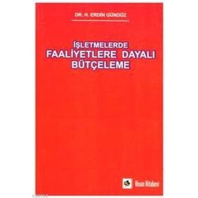 İşletmelerde Faaliyetlere Dayalı Bütçeleme - H. Erdin Gündüz