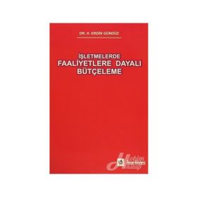 İşletmelerde Faaliyetlere Dayalı Bütçeleme - H. Erdin Gündüz