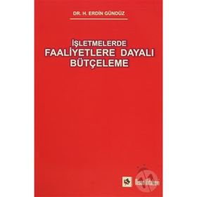 İşletmelerde Faaliyetlere Dayalı Bütçeleme - H. Erdin Gündüz