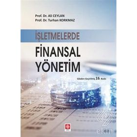 İŞLETMELERDE FINANSAL YÖNETİM - ALI CEYLAN; TURHAN KORKMAZ