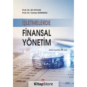 İŞLETMELERDE FINANSAL YÖNETİM - ALI CEYLAN; TURHAN KORKMAZ