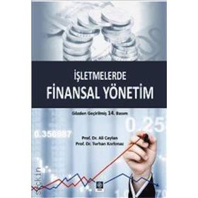 İŞLETMELERDE FINANSAL YÖNETİM - ALI CEYLAN; TURHAN KORKMAZ