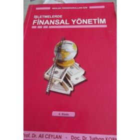 İŞLETMELERDE FINANSAL YÖNETİM - ALI CEYLAN; TURHAN KORKMAZ