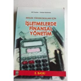 İŞLETMELERDE FINANSAL YÖNETİM - ALI CEYLAN; TURHAN KORKMAZ