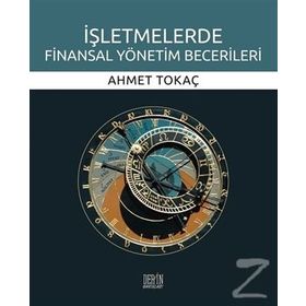 İşletmelerde Finansal Yönetim Becerileri - Ahmet Tokaç