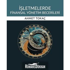 İşletmelerde Finansal Yönetim Becerileri - Ahmet Tokaç