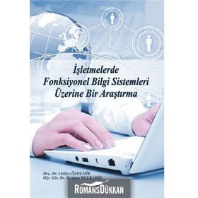 İşletmelerde Fonksiyonel Bilgi Sistemleri Üzerine Bir Araştırma - Berkant Dulkadir Lütfiye Özdemir