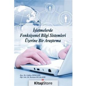 İşletmelerde Fonksiyonel Bilgi Sistemleri Üzerine Bir Araştırma - Berkant Dulkadir Lütfiye Özdemir