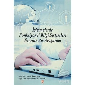 İşletmelerde Fonksiyonel Bilgi Sistemleri Üzerine Bir Araştırma - Berkant Dulkadir Lütfiye Özdemir