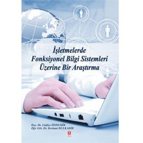 İşletmelerde Fonksiyonel Bilgi Sistemleri Üzerine Bir Araştırma - Berkant Dulkadir Lütfiye Özdemir
