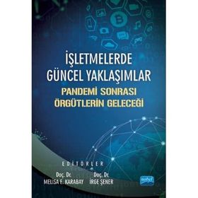 İşletmelerde Güncel Yaklaşımlar Pandemi Sonrası Örgütlerin Geleceği-İrge Şener