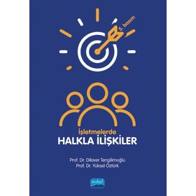 İŞLETMELERDE HALKLA İLİŞKİLER - DILAVER TENGİLİMOĞLU;YÜKSEL ÖZTÜRK
