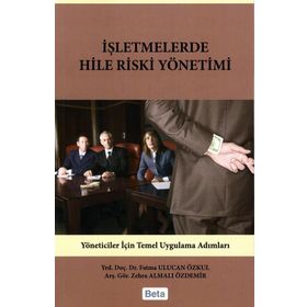 İŞLETMELERDE HILE RISKI YÖNETİMİ - FATMA ULUCAN ÖZKUL;ZEHRA ALMALI ÖZDEMİR