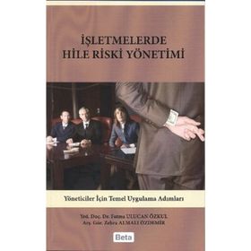 İŞLETMELERDE HILE RISKI YÖNETİMİ - FATMA ULUCAN ÖZKUL;ZEHRA ALMALI ÖZDEMİR