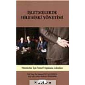 İŞLETMELERDE HILE RISKI YÖNETİMİ - FATMA ULUCAN ÖZKUL;ZEHRA ALMALI ÖZDEMİR