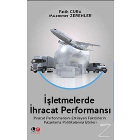 İşletmelerde İhracat Performansı - Fatih Cura Muammer Zerenler Mete Kazaz Salih Tiryaki