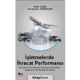 İşletmelerde İhracat Performansı - Fatih Cura Muammer Zerenler Mete Kazaz Salih Tiryaki