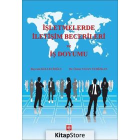 İşletmelerde İletişim Becerileri ve İş Doyumu - Bayram Kellecioğlu