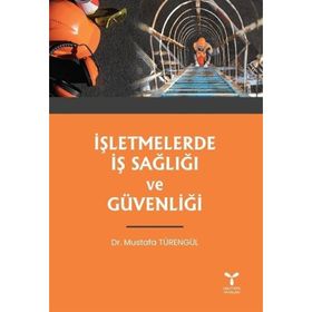 İşletmelerde İş Sağlığı ve Güvenliği Dr. Mustafa Türengül