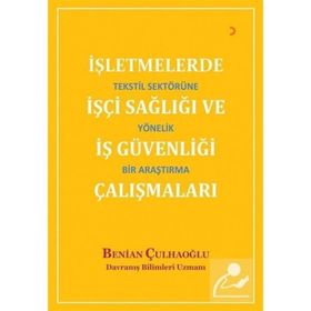 İşletmelerde İşçi Sağlığı ve İş Güvenliği Çalışmaları - Benian Çulhaoğlu