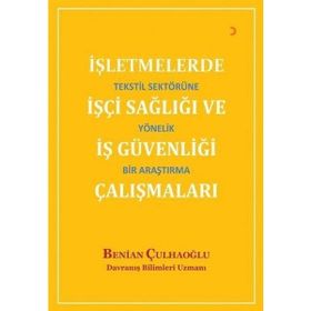 İşletmelerde İşçi Sağlığı ve İş Güvenliği Çalışmaları - Benian Çulhaoğlu