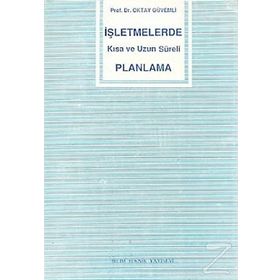 İşletmelerde Kısa ve Uzun Süreli Planlama - Oktay Güvemli