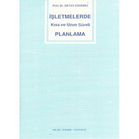 İşletmelerde Kısa ve Uzun Süreli Planlama - Oktay Güvemli