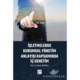 İşletmelerde Kurumsal Yönetim Anlayışı Kapsamında İç Denetim - Hasan Abdioğlu