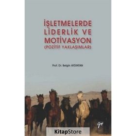 İşletmelerde Liderlik ve Motivasyon (Pozitif Yaklaşımlar) - Belgin AYDINTAN