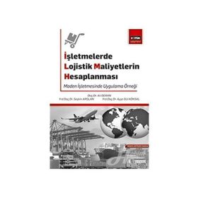 İşletmelerde Lojistik Maliyetlerin Hesaplanması - ayse gul koksal Ali Deran Seçkin Arslan