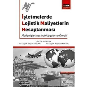 İşletmelerde Lojistik Maliyetlerin Hesaplanması - ayse gul koksal Ali Deran Seçkin Arslan