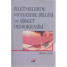 İŞLETMELERDE MUHASEBE BILGISI VE ŞİRKET DEMOKRASISI - ORHAN ÇELİK